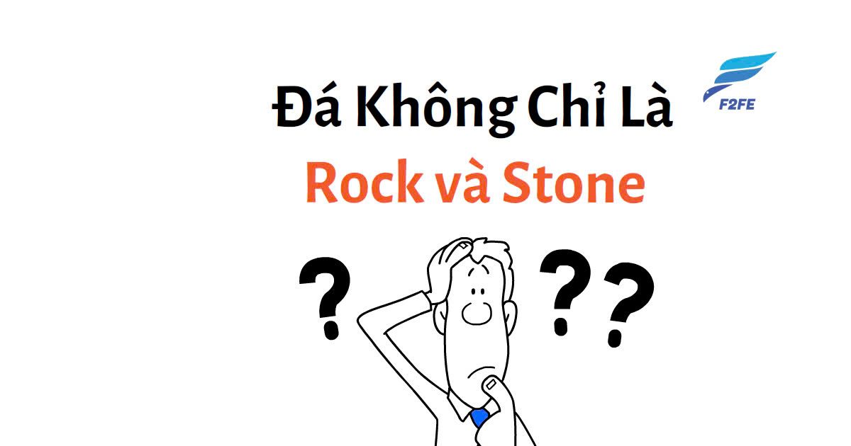 Đá Không Chỉ Là Rock và Stone