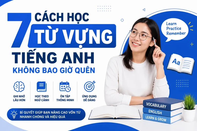 7 Cách Học Từ Vựng Tiếng Anh Không Bao Giờ Quên